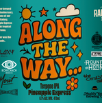 Along the Way.. Hazy IPA w/Pineapple Express Terpens